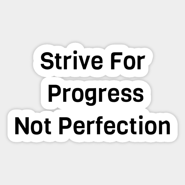 Strive For Progress Not Perfection Sticker by Jitesh Kundra